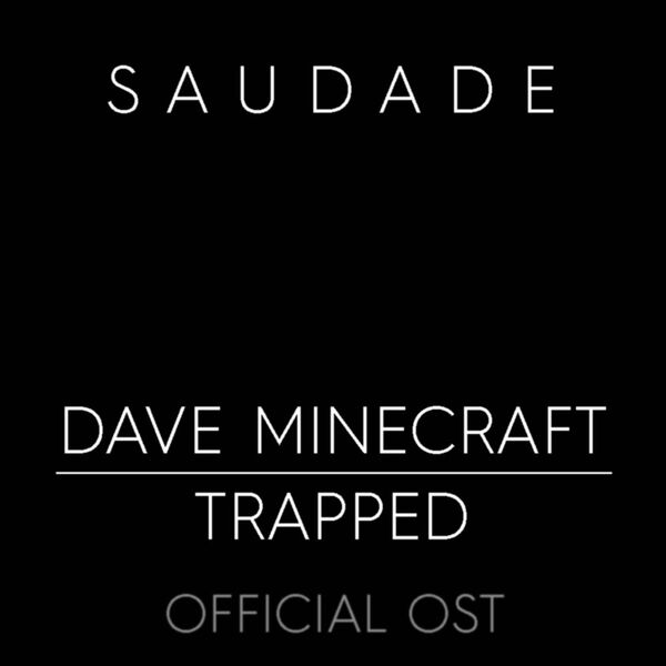文件:Dave Minecraft Trapped - Saudade.jpg