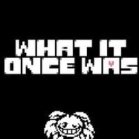 What it Once Was - Flowey - Patwhit.jpg