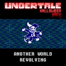 Undertale Halloween Hack - ANOTHER WORLD REVOLVING.jpg