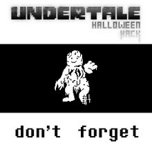 Undertale Halloween Hack - don't forget.jpg